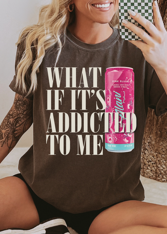 Addicted To Me Custom Comfort Color Drinks