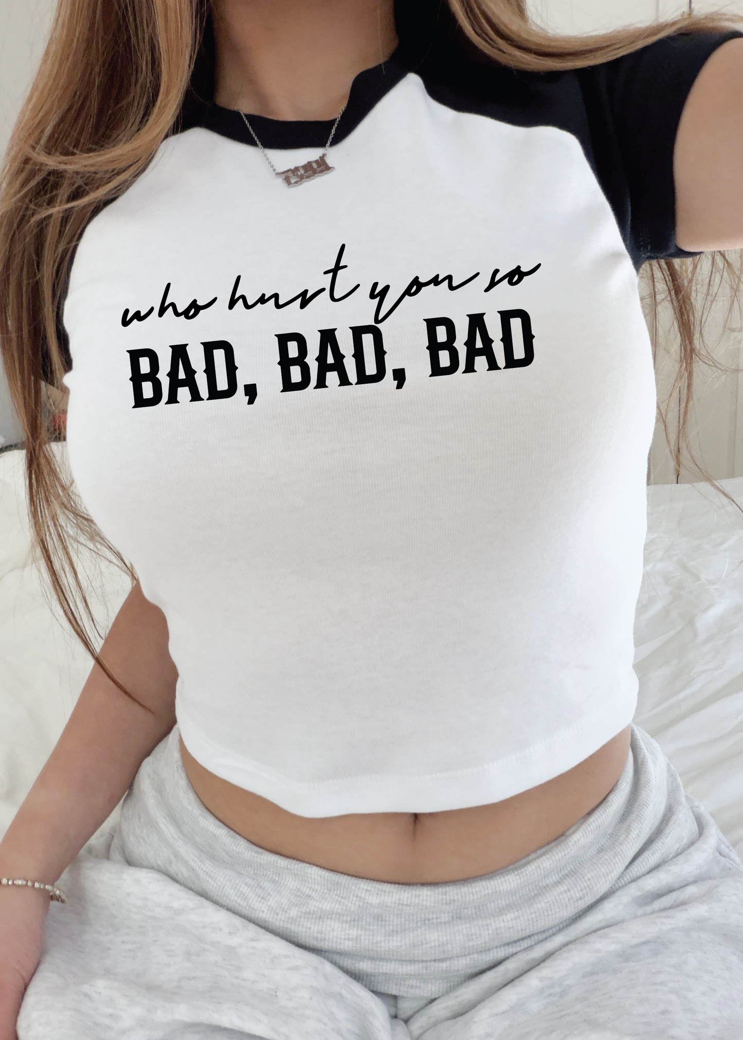 Who hurt you so bad baby tee
