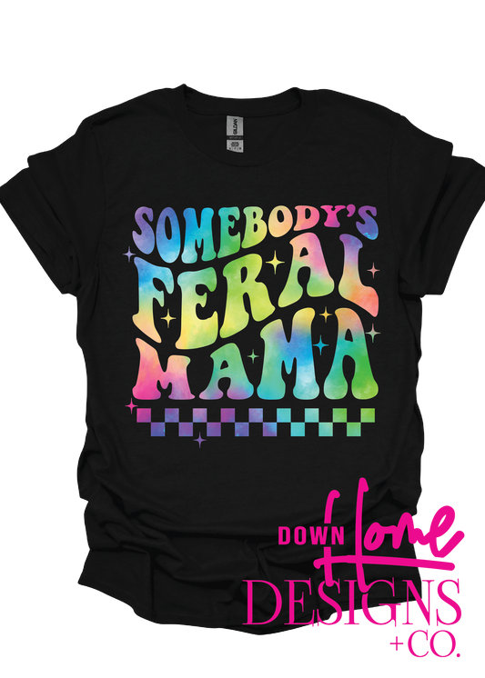 Somebody's Feral Mama Tee