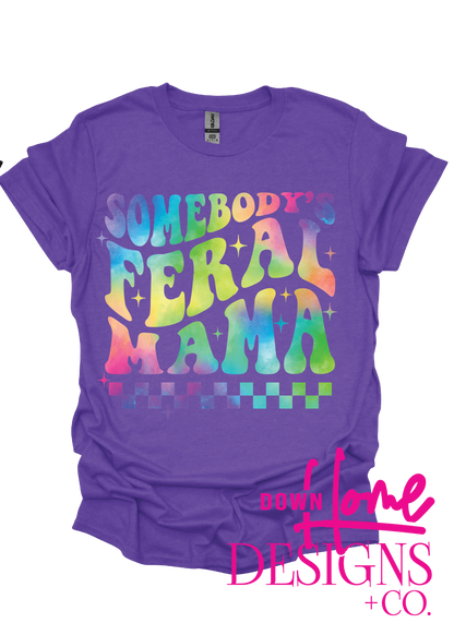 Somebody's Feral Mama Tee