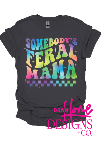 Somebody's Feral Mama Tee