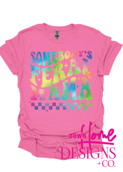 Somebody's Feral Mama Tee