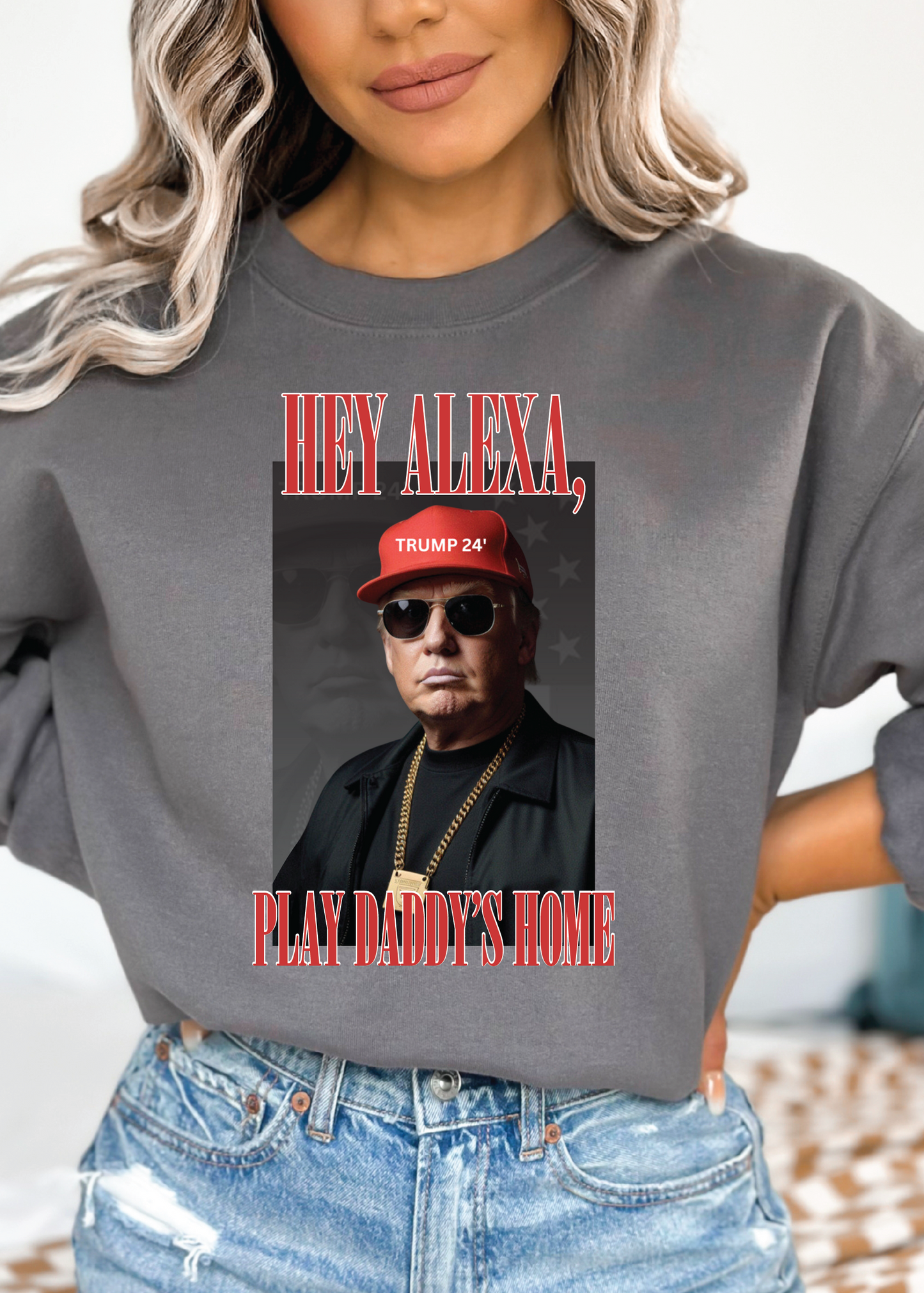 Hey Alexa, Daddy's home trump crewneck