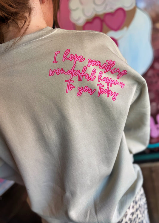 I hope something wonderful happens sweatshirt