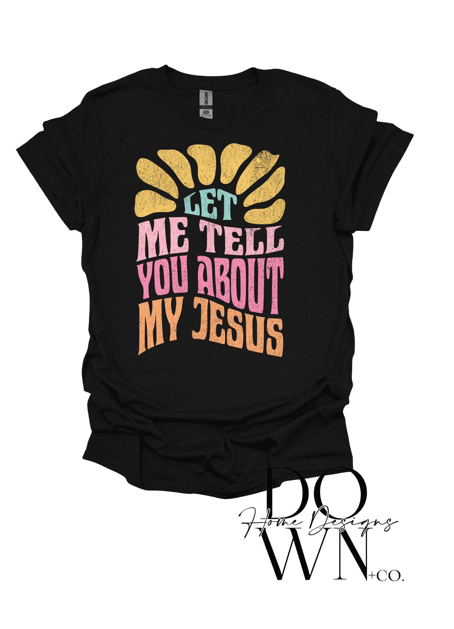 Let Me Tell You Jesus Tee