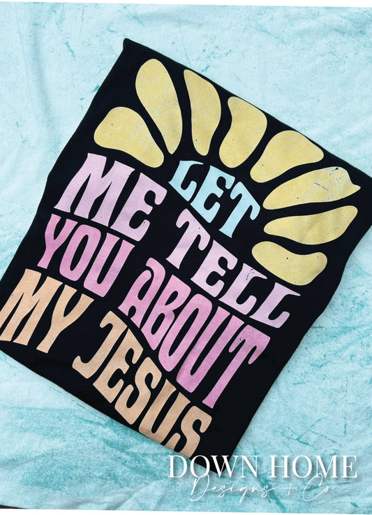 Tell You 'Bout My Jesus Tee