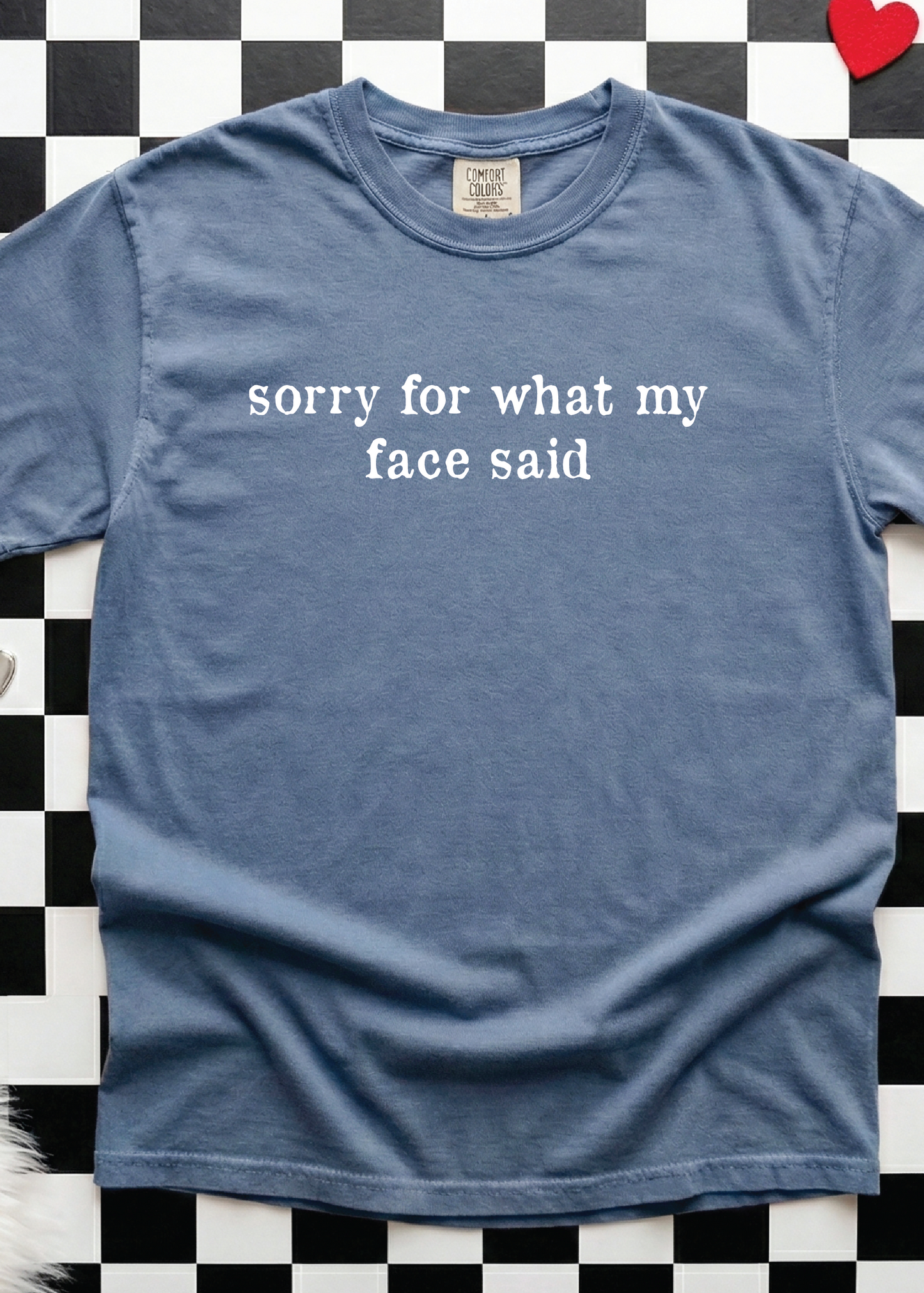 sorry for what my face said comfort color