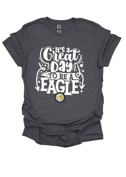 Great Day to be an Eagle ADULT Tee