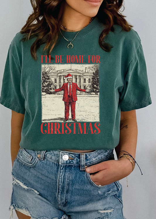 I'll be home for Christmas Trump Comfort Color Tee