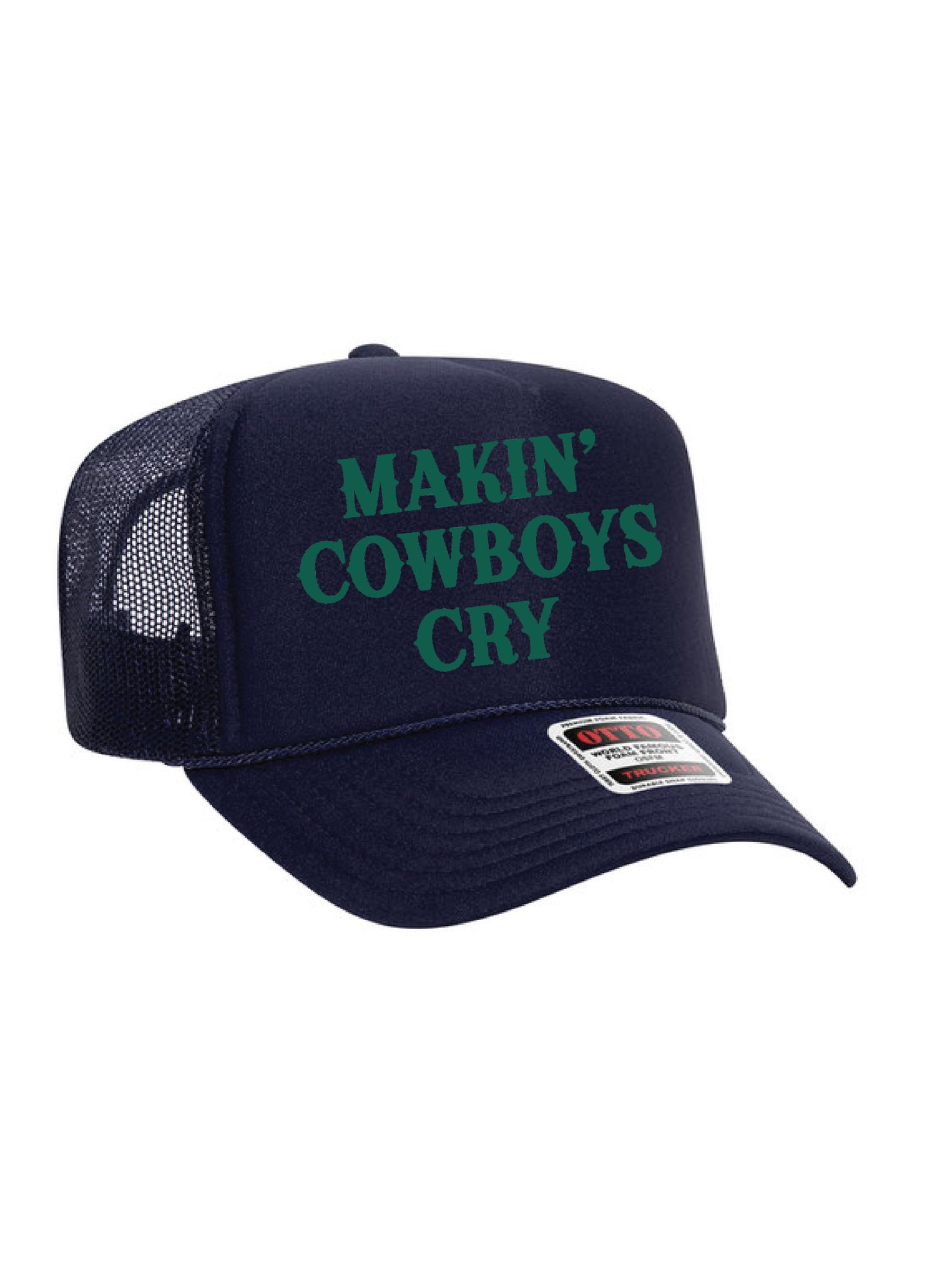 Makin' Cowboys Cry Trucker Hat