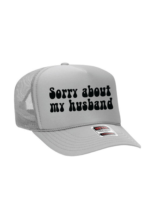 Sorry Bout My Husband Trucker Hat